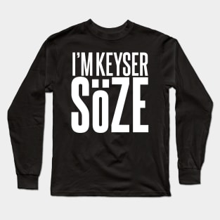 I'm Keyser Soze Long Sleeve T-Shirt